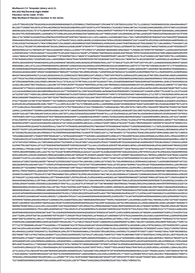 milphaser's tweet image. #FibonacciNumbers Generator
#MultiWord C++ Template Library ver. 0.21
Bits #32,768/Decimal Digits #9,864
Fibonacci Series Scale #4,7201
github.com/milphaser/HN | Folder: 04.FNG