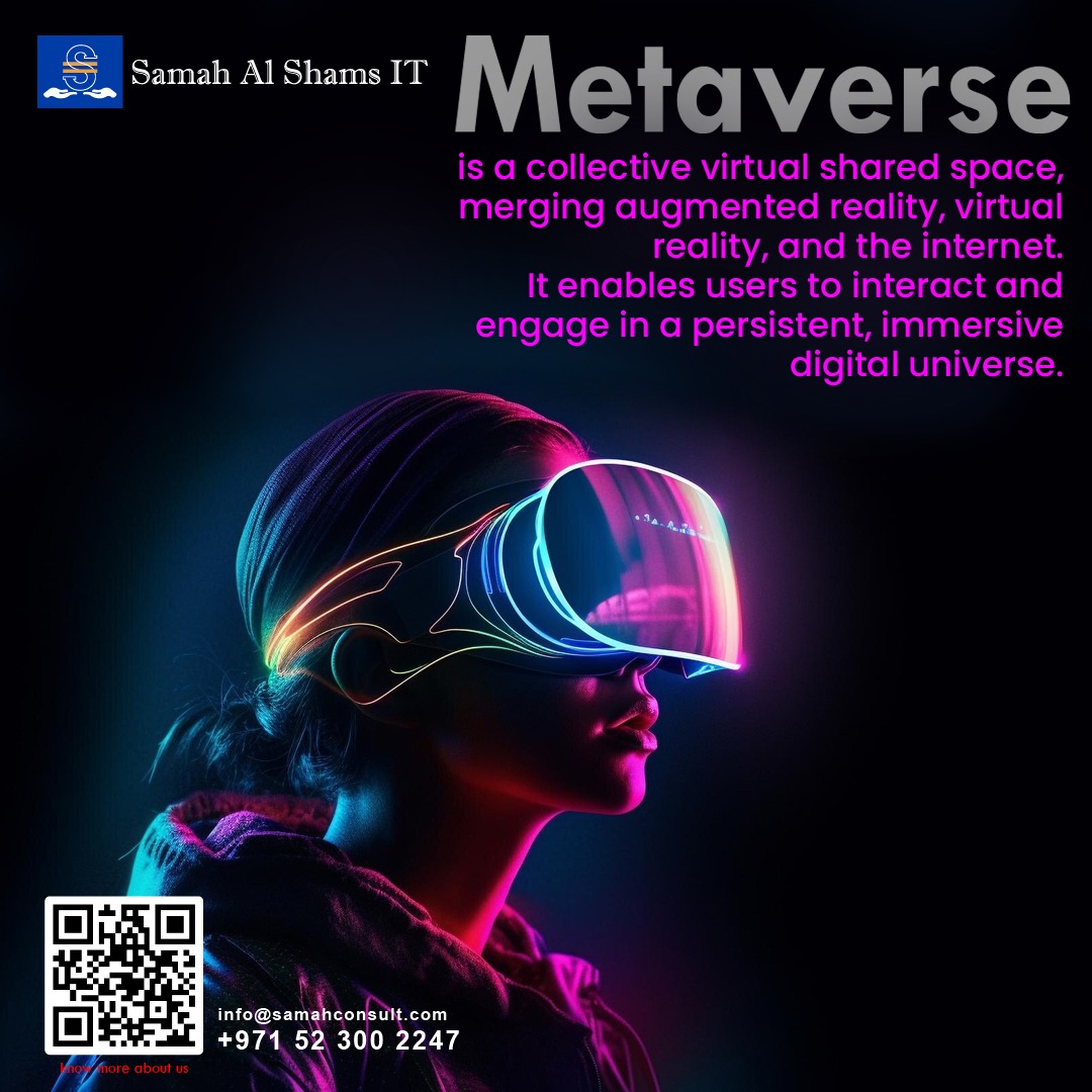 Metaverse is a Collective Virtual Shared Space, Merging Augmented Reality, Virtual Reality, and the Internet. It Enables Users to Interact and Engage in a Persistent, Immersive Digital Universe. Visit: samahconsult.com Or call: +971 52 3002247 #Metaverse #samahAlshamsIT