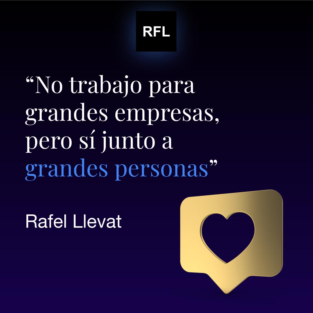 “No trabajo para grandes empresas, pero sí junto a grandes personas” #rafelllevat #executivethinking #negocios