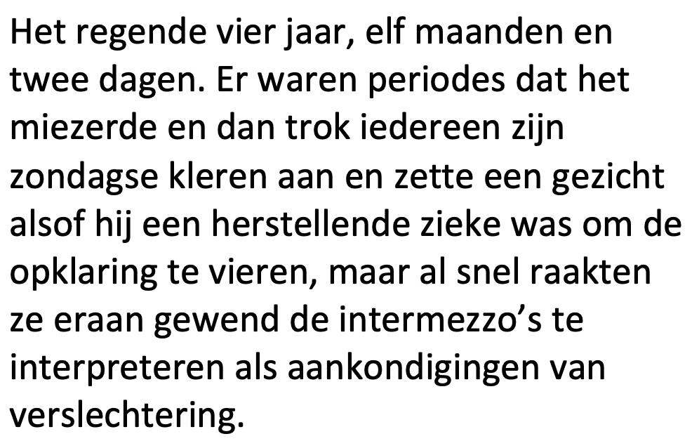 Intussen begint het hier in NL al een beetje te lijken op de wereld uit 'Honderd jaar eenzaamheid' van Gabriel Garcia Marquez: