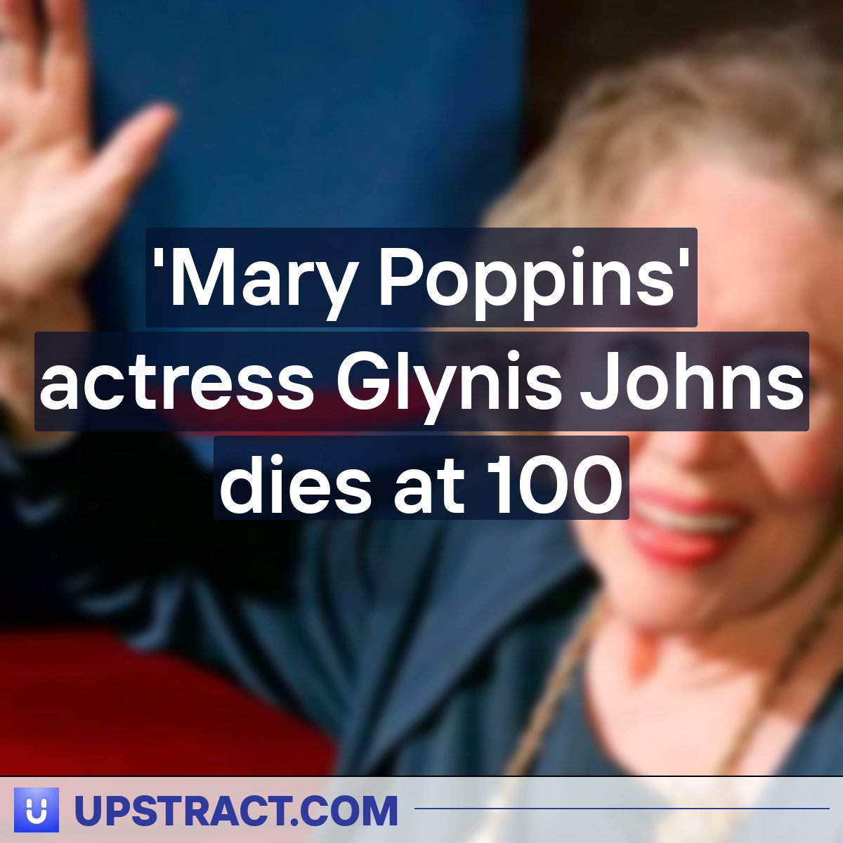 Mary Poppins' actress Glynis Johns dies at 100