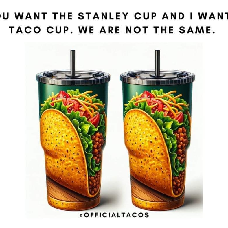 Keep your bougie ass cups. 🌮😏🌮