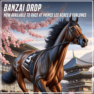 New Horse!  

Banzai Drop is now available to race at Prince Lee Acres - 6 Furlongs.
