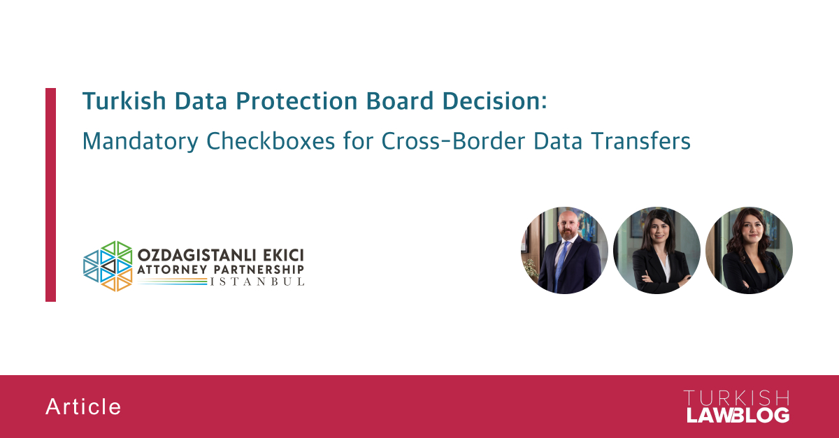TurkishLawBlog's tweet image. "Mandatory Checkboxes for Cross-Border Data Transfers" by Burak Özdağıstanlı, Sümeyye Uçar and Begüm Alara Şahinkaya of Özdağıstanlı Ekici Attorney Partnership

🔎 Read: lnkd.in/dDYXtjMi

#dataprotection #privacy #datatransfers #personaldata #DataSecurity #DataPrivacy