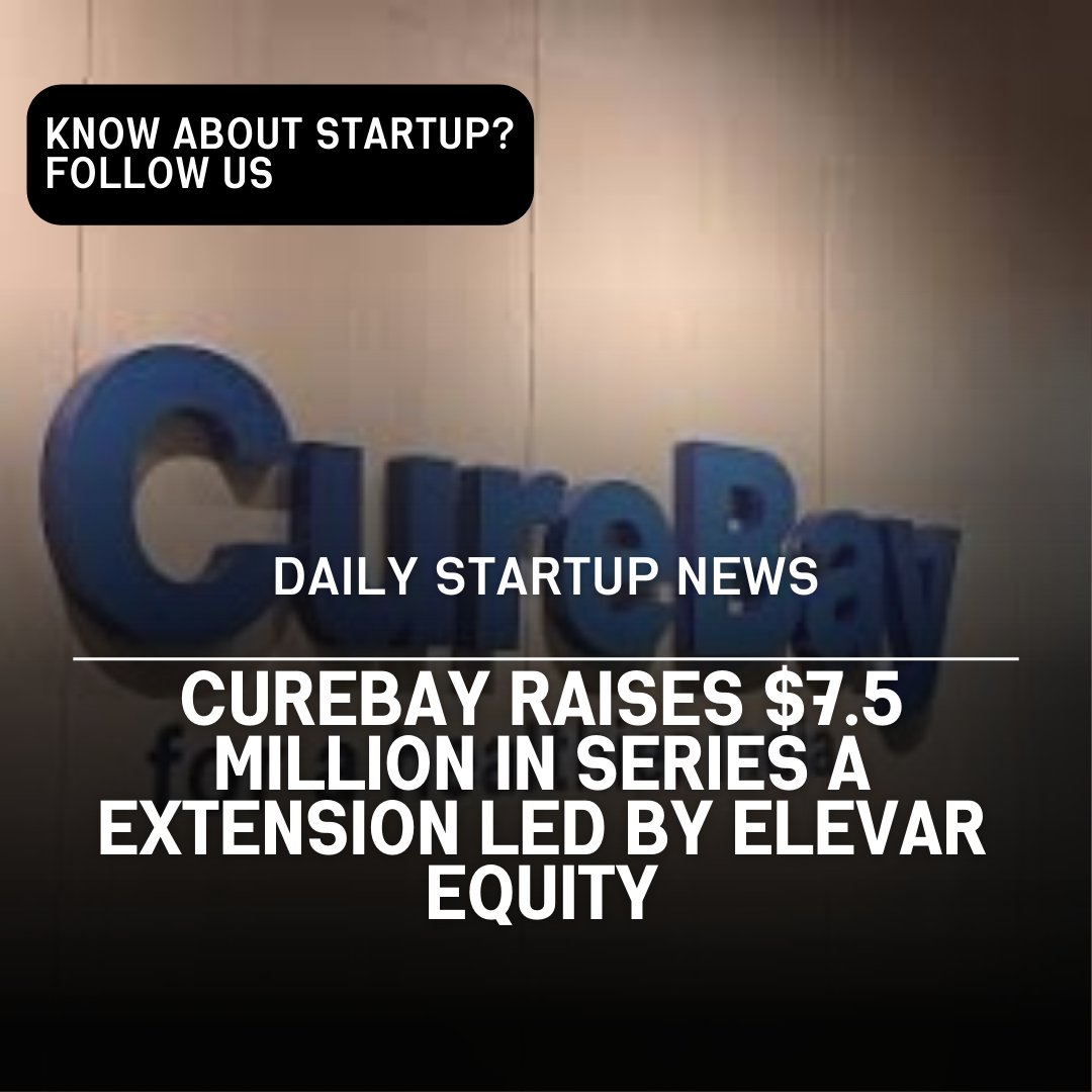 Curebay Raises $7.5 Million in Series A Extension Led by Elevar Equity
#funding #news