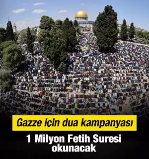 Evrensel Hafızlar Derneğinin başlatmış olduğu, Gazze'de öldürülen masum siviller ve şehit olan Mehmetçiklerimiz için yapılacak dua kampanyasında 1 Milyon Fetih suresi okunacak.

Dua, kanayan yaraya en güzel merhem ve ümmet şuuru ekseninde bütünlüğü sağlayan en güzide dirhemdir.