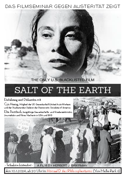 Kino gegen Austerität: Salt Of The Earth (USA 1954, OmU), Herbert J. Biberman
10.1.24, 20 Uhr <a href="/unihh/">Universität Hamburg</a> 
Einführung v. US-Kollege <a href="/chuang_3/">Cyn 🇵🇸</a>, Mitglied <a href="/uawd_reform/">Unite All Workers for Democracy (UAWD)</a>+<a href="/YDSA/">Yadu Acharya</a>, und <a href="/elsa_rassbach/">Elsa Rassbach</a>, Gewerkschafts- und Friedensaktivistin + Filme-Macherin in USA/BRD. 
schluss-mit-austeritaet.de/event/filmsemi…