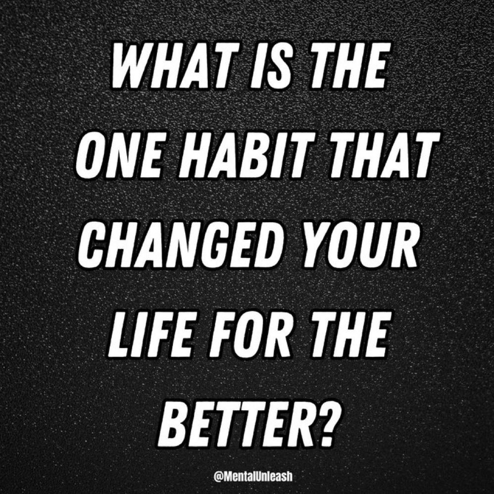 What habit changed your life?