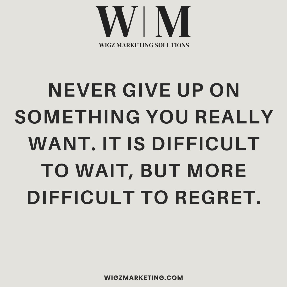 Never give up on something you really want. It is difficult to wait, but more difficult to regret. #business #entrepreneur #marketing #mindset