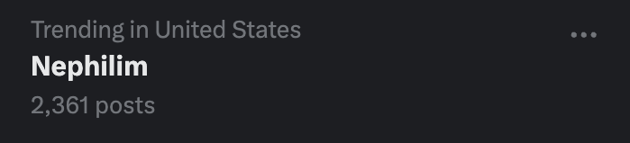 ZGroff's tweet photo. We are not one week into 2024, and already "Nephilim" is trending in the United States. This is gonna be a crazy election year. https://t.co/MwFarhWq9K