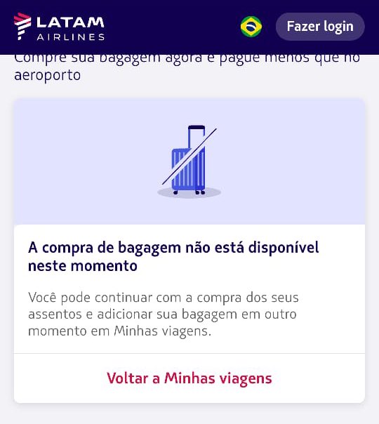 mattheusbs_'s tweet photo. @LATAM_BRA, parece até brincadeira de mau gosto a experiência cliente que tive ontem e hoje.
1- tentei comprar bagagem online para um voo e a imagem mostra a mensagem recebida recorrentemente => Impossível !
(1bis- UX péssimo,… infinitos cliques só pra saber o preço da bagagem) https://t.co/s6aitEdqAY