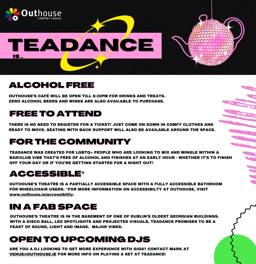 TEADANCE returns to Outhouse! Alcohol-free soirée back on the third Friday of every month. Starts Jan 19, 2024, 7-9pm. Free entry, an 18+ event, Open to Upcoming DJs. See outhouse.ie/weekly-events for more info #soberdublin
