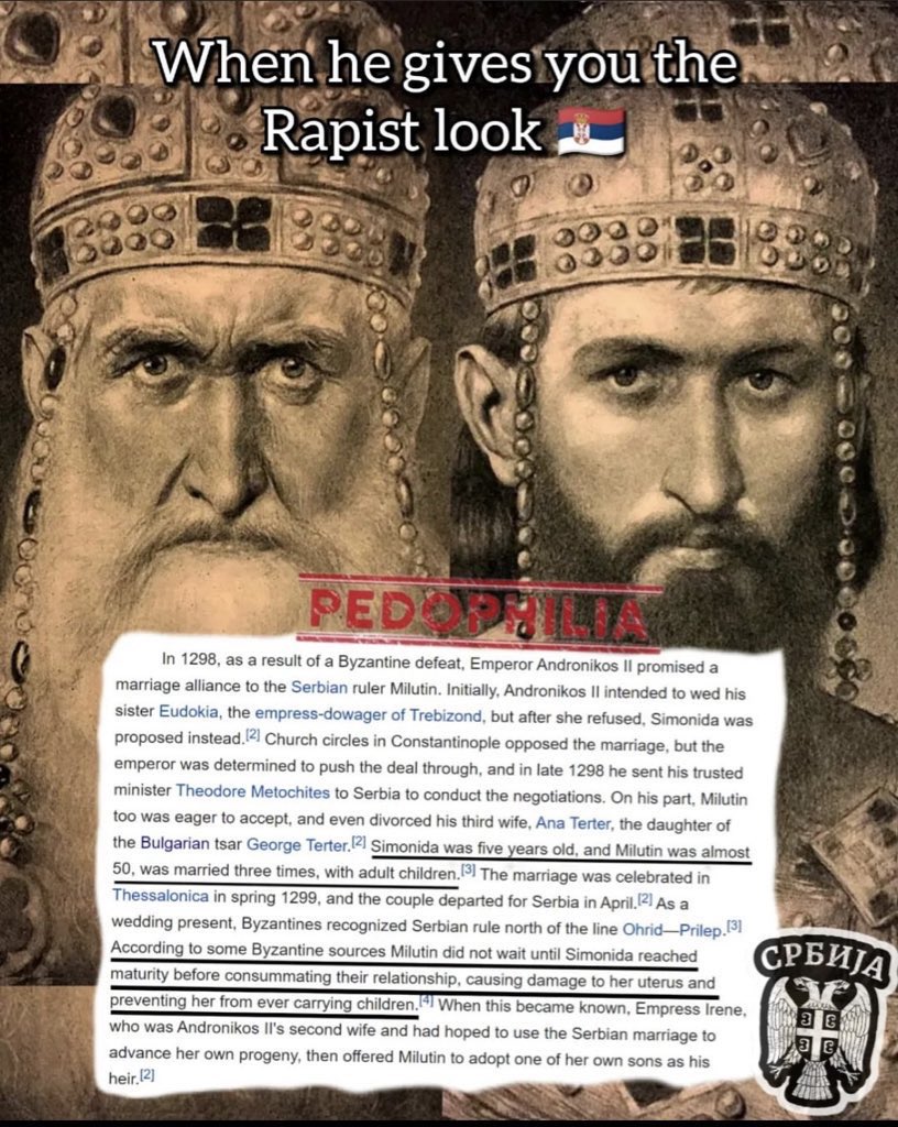 serbs are in quite a pickle lately, their so called King Milutin was a pedophile! He married Simonida, who was just five years old. Yes, only five! 

Now, they're in a dilemma: should they erect an even larger statue of him in Serbia or maybe add a few more?

thanks