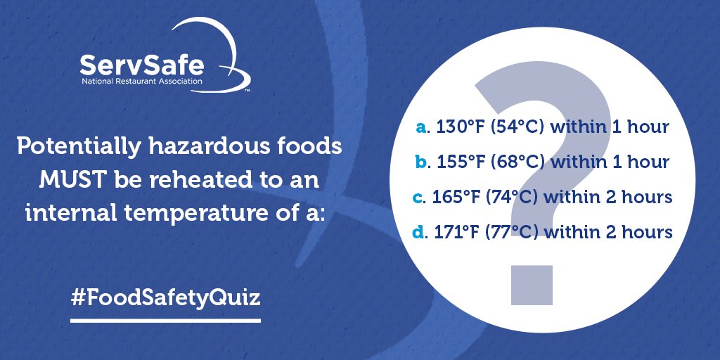 ServSafe's tweet image. #FoodSafetyQuiz Potentially hazardous foods MUST be reheated to an internal temperature of a:
a. 130°F (54°C) within 1 hour
b. 155°F (68°C) within 1 hour
c. 165°F (74°C) within 2 hours
d. 171°F (77°C) within 2 hours
