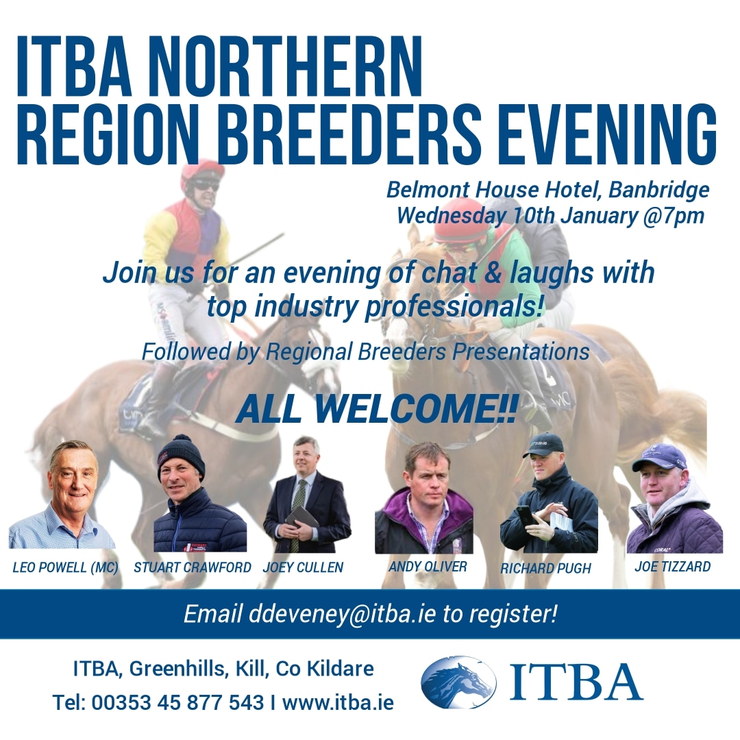 📣 𝙄𝙏𝘽𝘼 𝙉𝙊𝙍𝙏𝙃𝙀𝙍𝙉 𝙍𝙀𝙂𝙄𝙊𝙉 𝘽𝙍𝙀𝙀𝘿𝙀𝙍𝙎 𝙀𝙑𝙀𝙉𝙄𝙉𝙂!
🗓Wed 10th Jan, 2024 -Belmont House Hotel, Banbridge

Join us as Leo Powell chats all things racing &amp; breeding with our fantastic panel!!🏇

To register email ➡️ ddeveney@itba.ie or call  353 45 877543