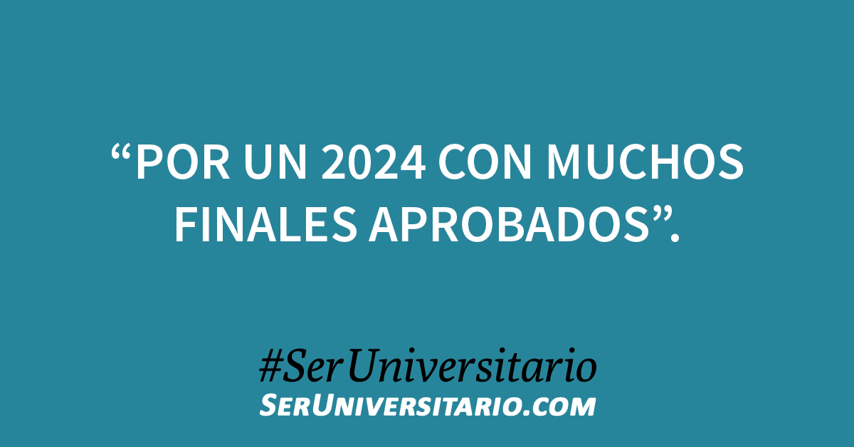 SerUniv's tweet image. "Por un 2024 con muchos finales aprobados". #SerUniversitario