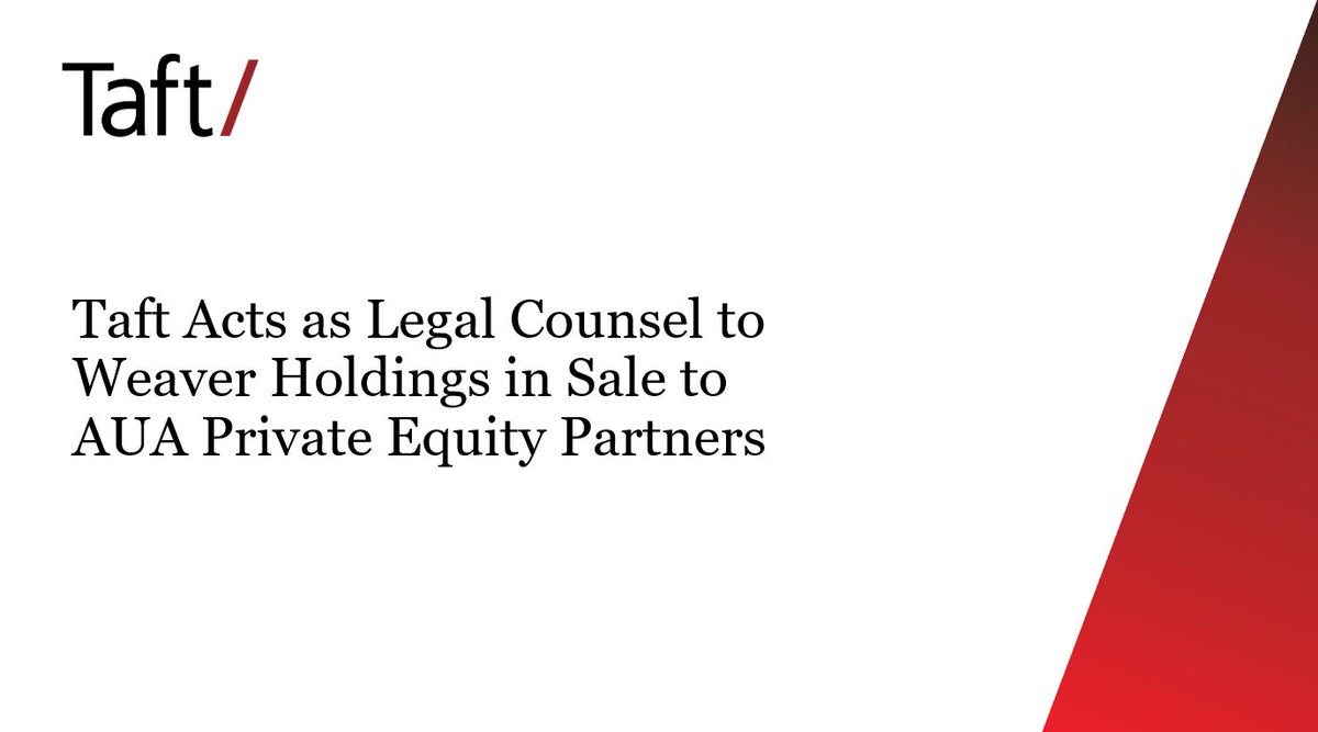 A Taft team led by Zach Gordon, Ralph Caruso, Elijah Hammans, and Steve Marino acted as legal counsel to Weaver Holdings, LLC, in its sale transaction to AUA Private Equity Partners, LLC. Learn more here: bit.ly/3Haju02