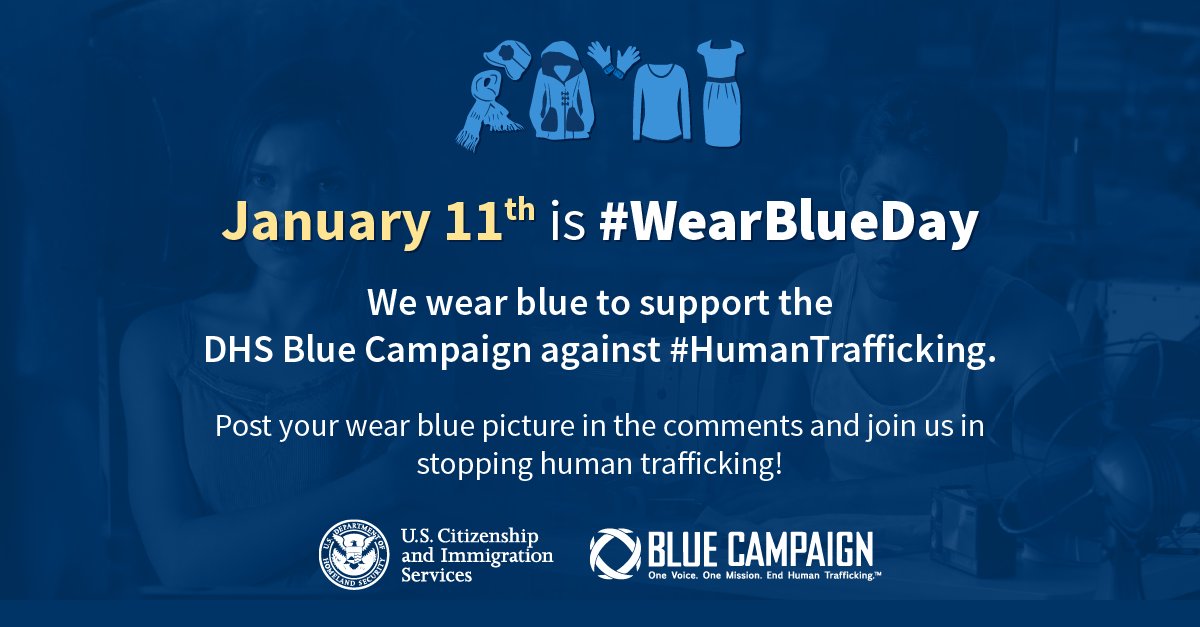 Jan. 11 is National Human Trafficking Awareness and Prevention Day. On this day and throughout the month of January, USCIS encourages you to #WearBlue to help bring awareness to #HumanTrafficking dhs.gov/blue-campaign #WearBlueDay