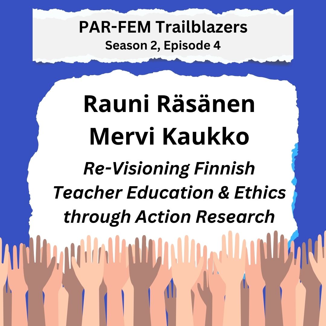 PAR- Feminist Trailblazers is back! Brilliant new conversation w/ @MerviKaukko Rauni Räsänen on reforming teacher education and ethics through action research in Finland podcasters.spotify.com/pod/show/patri… @buddhall @GenderJustice @boell_gender @IDS_UK @maggieoneill9 @FPARAcademy @trimita