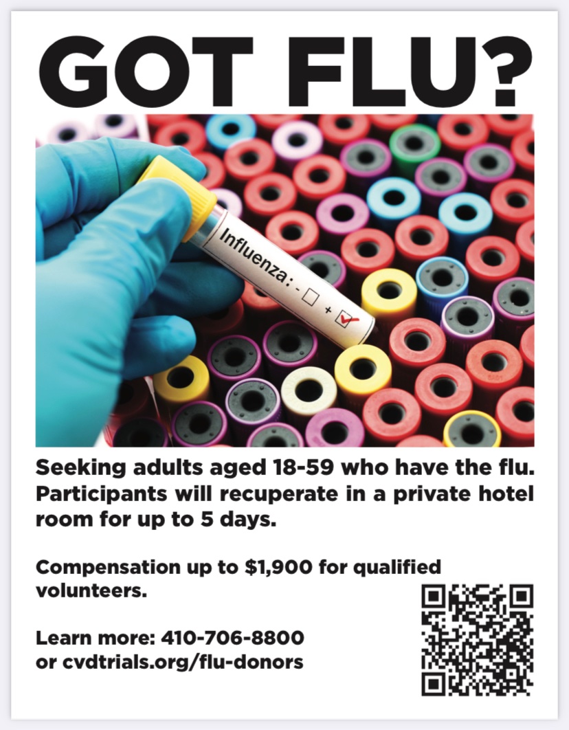 Got flu? We are seeking adults aged 18-59 who have the flu. Compensation up to $1,900 for qualified volunteers. Find more information on the flyer below.