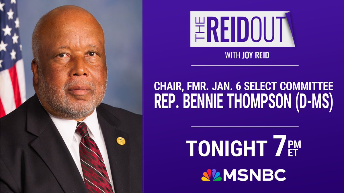 TONIGHT: As we mark the anniversary of the Capitol insurrection, Rep. @BennieGThompson (D-MS), chair of the former Select Committee to Investigate January 6th, joins @TheReidOut. Join Joy Reid at 7 pm ET on MSNBC, #reiders.