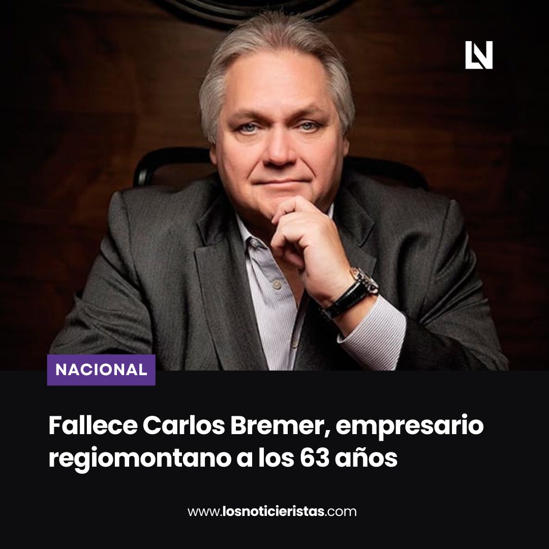 noticieristas's tweet photo. #Nacional 🟣| Tras estar hospitalizado por complicaciones de salud, fallece el empresario regiomontano, #CarlosBremer a los 63 años 🕊️ https://t.co/hWovf9DluQ