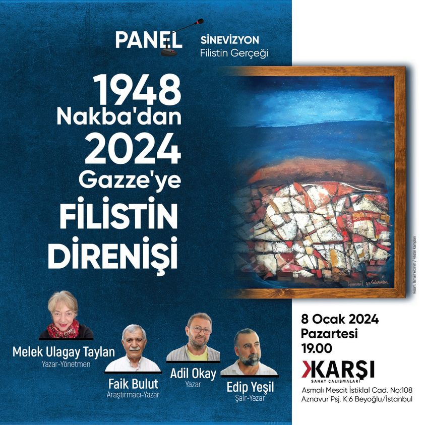 8 Ocak 2024 Saat 19.00: NAKBA’DAN GAZZE’YE FİLİSTİN DİRENİŞİ Karşı Sanat. Asmalı Mescit, Aznavur pasajı. İstiklal Cd No 108, 34430 Beyoğlu İstanbul #MelekUlagayTaylan #FaikBulut #AdilOkay #EdipYeşil #YeterArtıkYeter #ziyonistterror #IsraelTerorrist #nehirdendenizeözgürfilistin