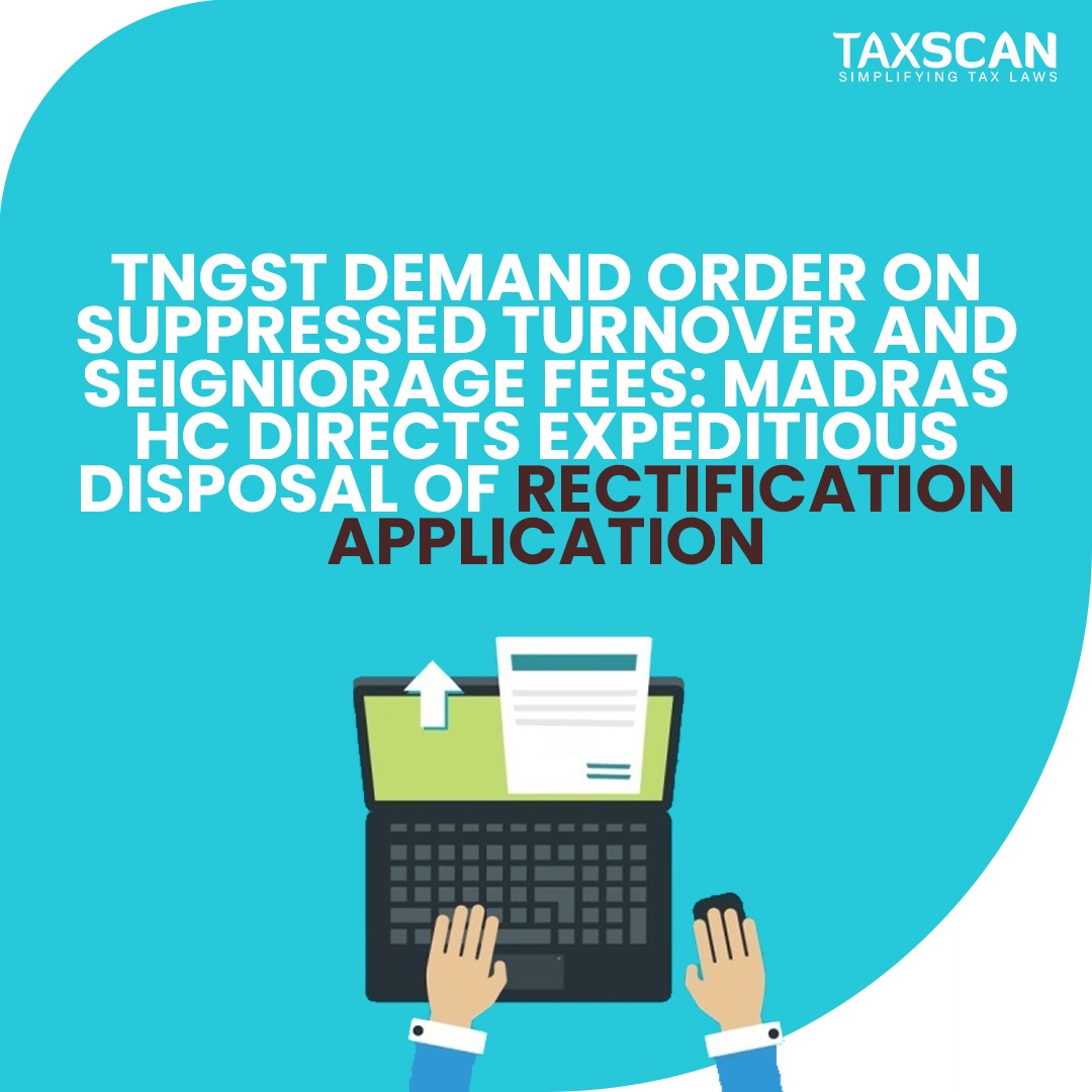 tax_scan's tweet photo. https://t.co/B0SjaMOXUV
#tngst #suppressedturnover #seignioragefees #madrashighcourt #expeditiousdisposal #rectificationapplication #taxscan #taxnews https://t.co/iXn4melnAq
