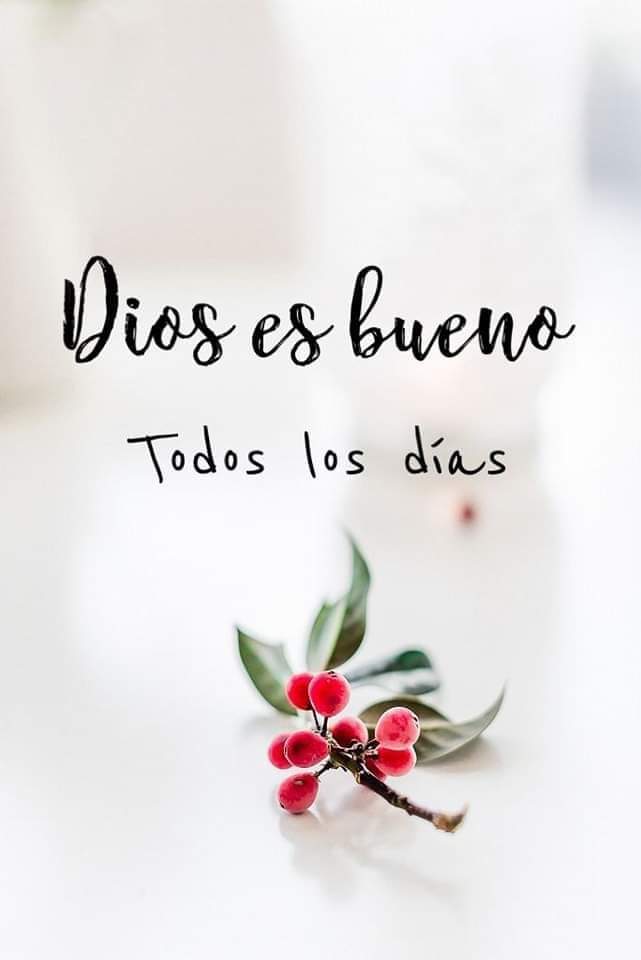 Dios es bueno todos los días. ♡