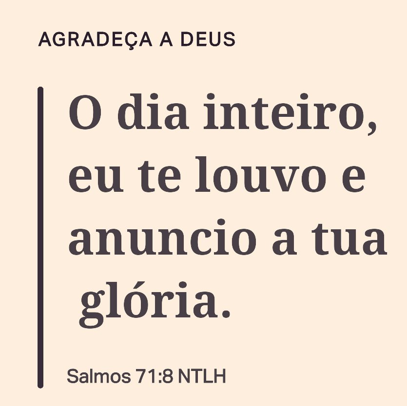 Salmos 71:8 

Respire fundo algumas vezes.
Cada vez que você expirar, cite um aspecto do caráter de Deus pelo qual você é grato.