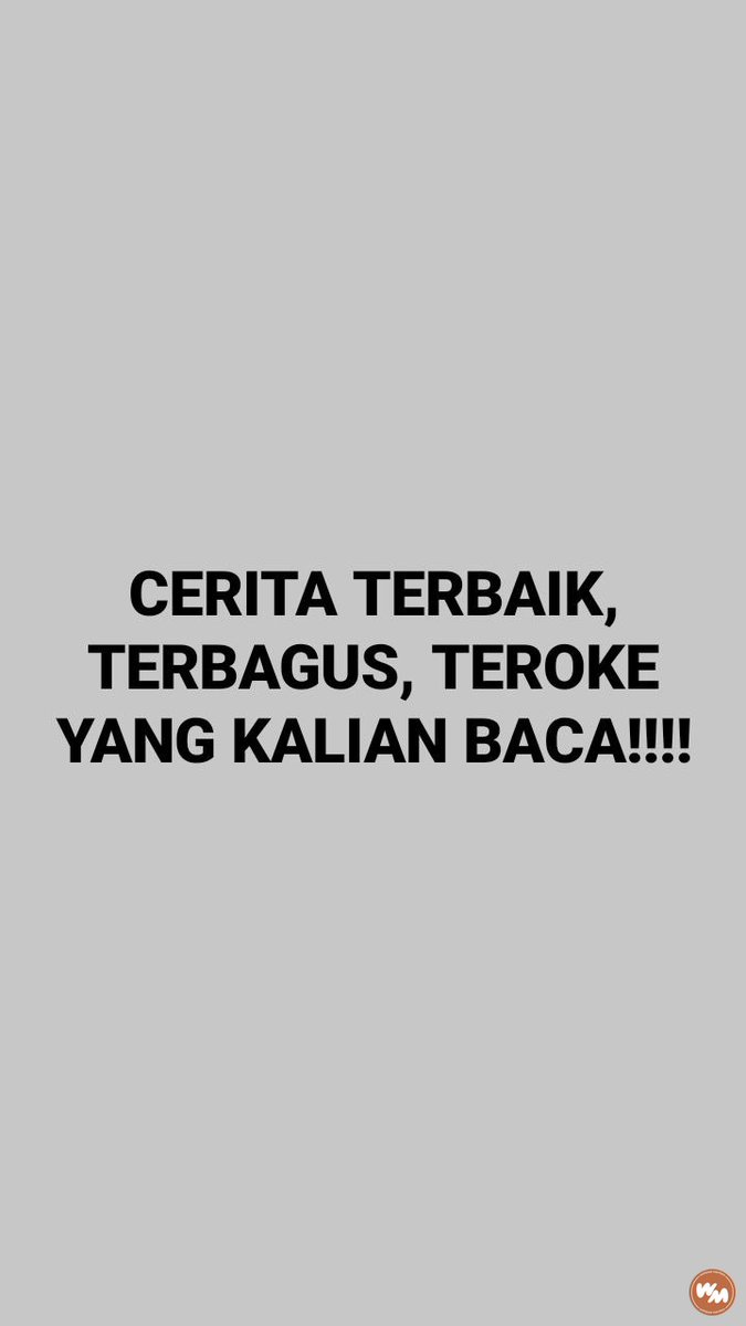 Berikan sender cerita /wp/ untuk menemani malming yg membosankan ini dong gais, makasiii!!