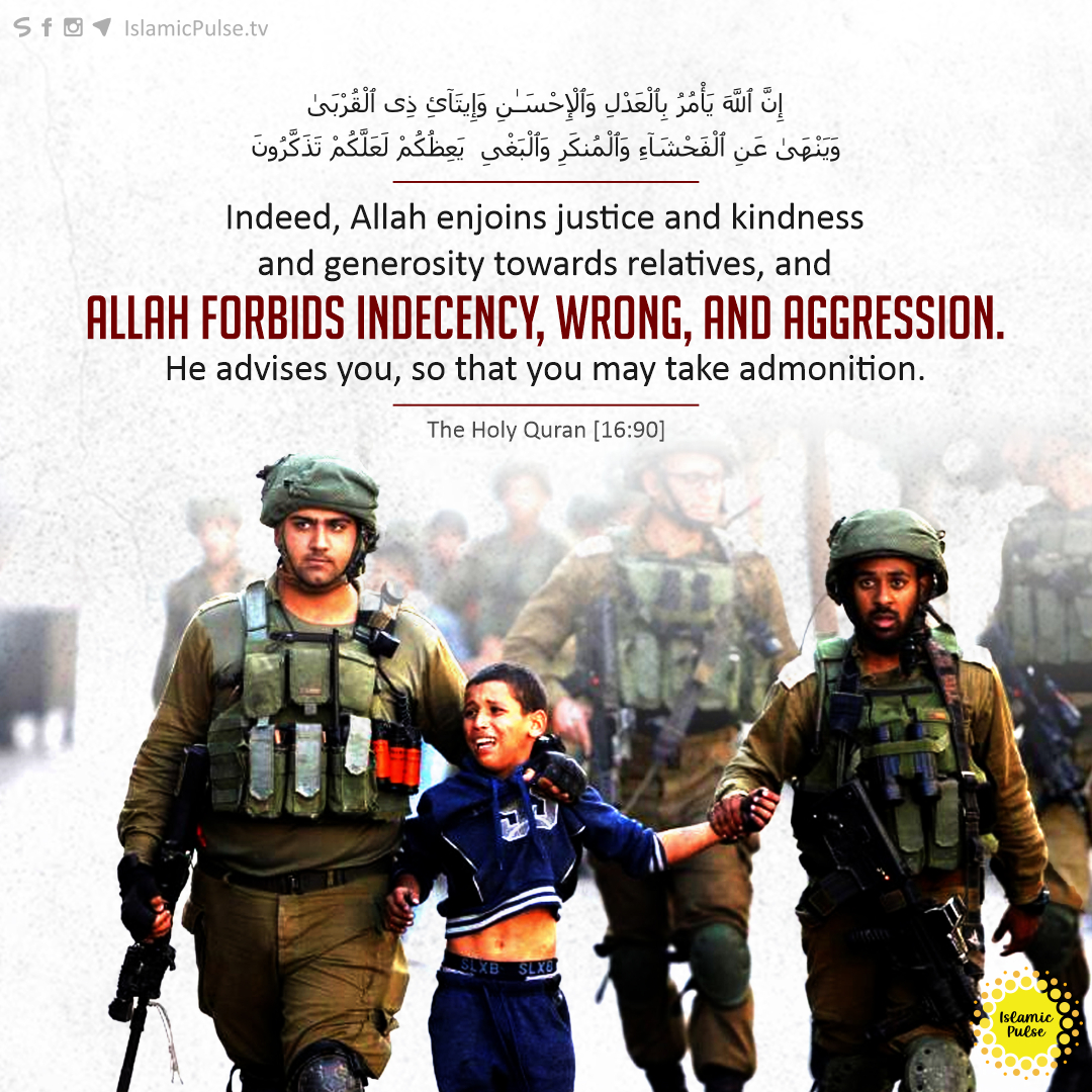 islamic_pulse's tweet photo. "Indeed, Allah enjoins justice and kindness and generosity towards relatives, and Allah forbids indecency, wrong, and aggression. He advises you, so that you may take admonition."
#HolyQuran #Oppressors #Aggression #Admonition #Palestine #FreePalestine #Gaza #GazaHolocaust https://t.co/BLqY9ZvGha
