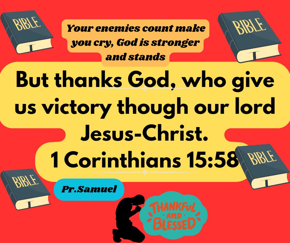 But thank God, who gives us victory through our Lord Jesus Christ! 1 Corinthians 15:57