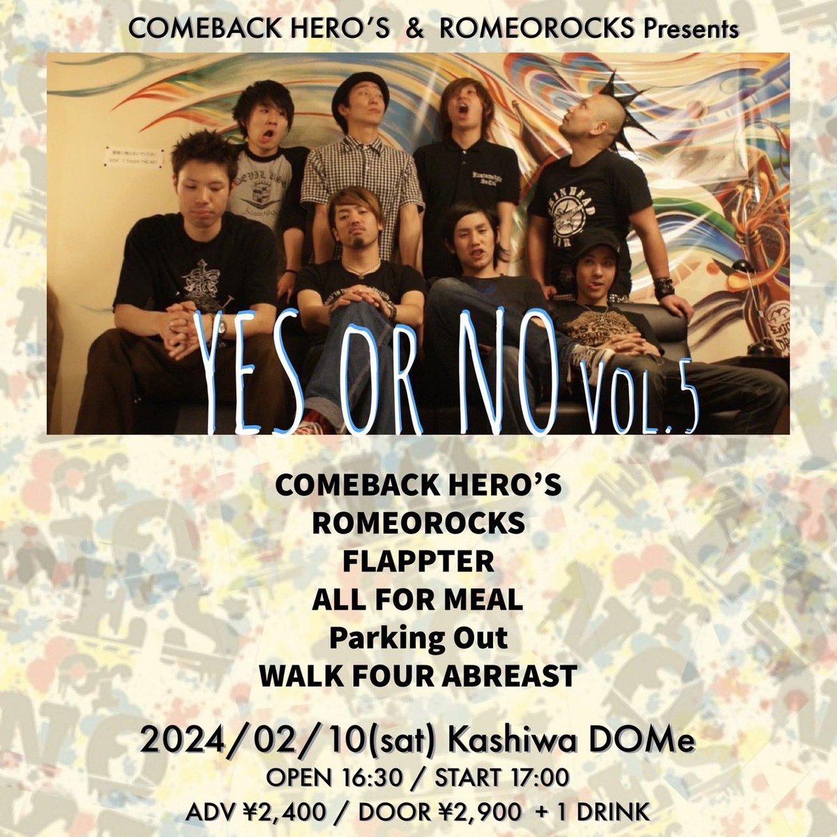 wfa__official's tweet photo. 【ライブ情報】

新年1発目！

2024 年 02 月 10 日 土曜日
柏DOMe
COMEBACK HERO’S &amp; ROMEOROCKS pre
“YES or NO vol.5”

COMEBACK HERO’S
ROMEOROCKS
FLAPPTER
ALL FOR MEAL
Parking Out

OPEN16:30 / START17:00
ADV¥2,400 / DOOR¥2,900(共に+1D¥600) https://t.co/cxKF5QuEct