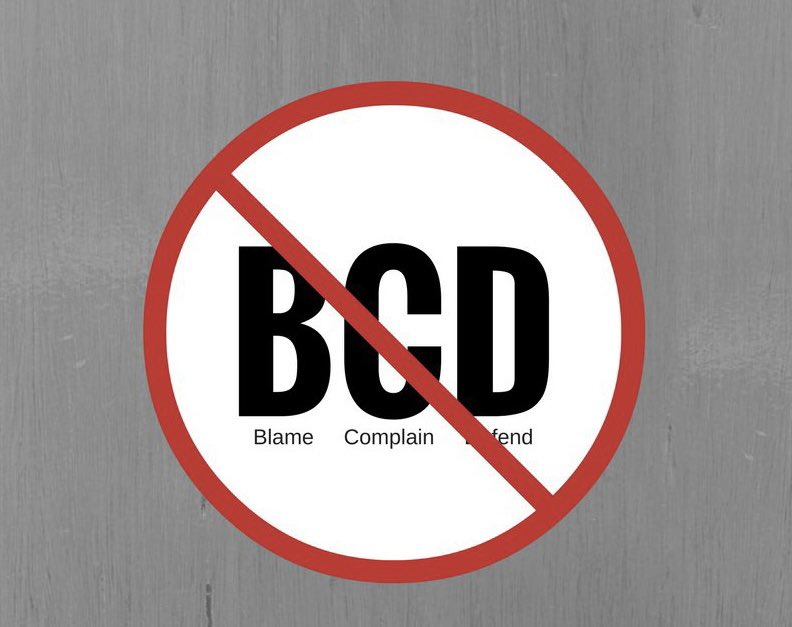 BCD (blame, complain, defend) is toxic and erodes the human spirit. It has never solved a problem, achieved a goal, or improved a relationship. The reality is that it damages everything it touches. Eliminate BCD from your life!