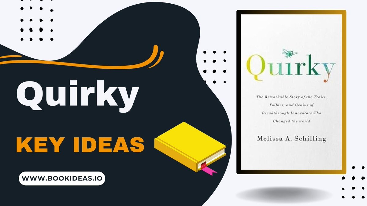 Quirky: The Remarkable Story of the Traits, Foibles, and Genius of Breakthrough Innovators Who Changed the World. Melissa A Schilling - 8 Key Ideas #book #bookclub #booksummary #summarybook #leadership