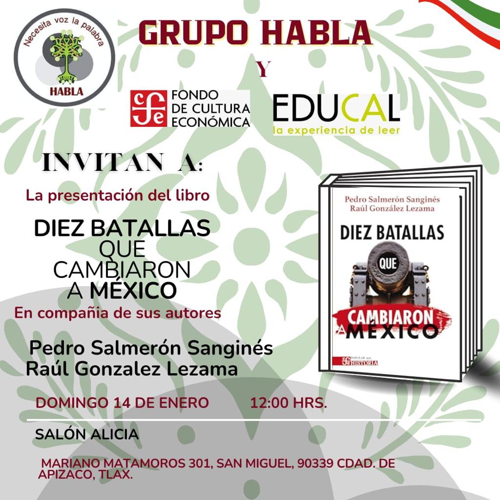 No te pierdas la presentación de 'Diez batallas que cambiaron a México' de Pedro Salmerón Sanginés ( @LectorHistoria ) y Raúl González Lezama, el próximo domingo 14 de enero a las 12 hrs en el Salón Alicia en #Tlaxcala. @LibreriasEducal #RepúblicaDeLectores #LeerTransforma