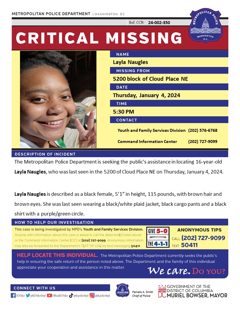 Critical #MissingPerson 16-year-old Layla Naugles was last seen in the 5200 of Cloud Place NE on Thursday, January 4, 2024.

Have info? Call 202-727-9099 or text 50411.