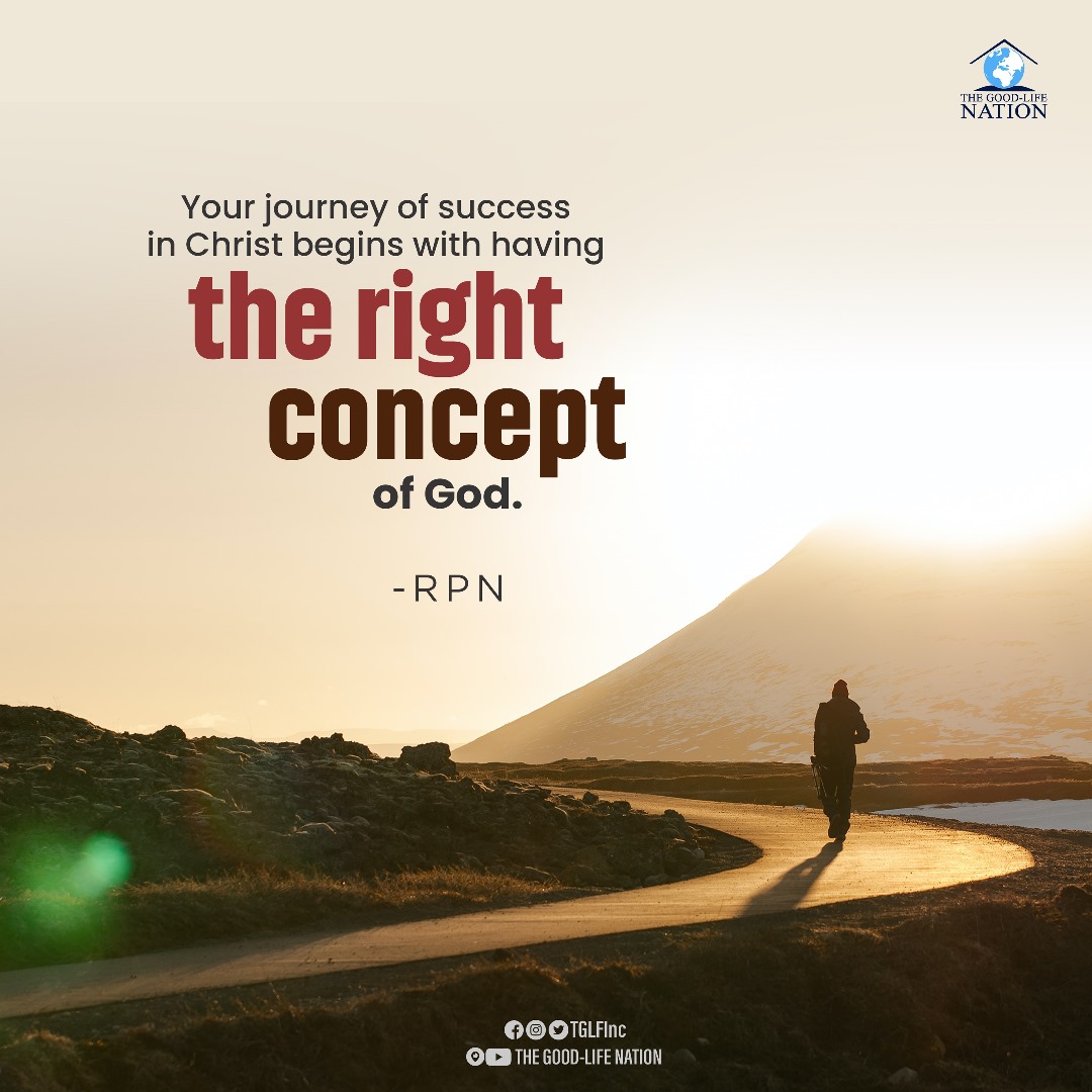 Your journey of success in Christ begins with having the right concept of God. -RPN

#RPN 

#APeopleCome