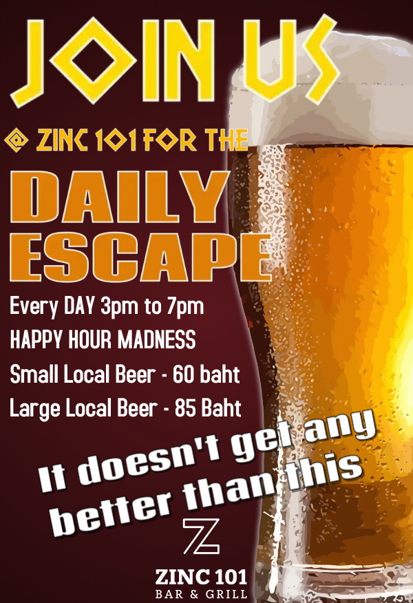 MADNESS ALERT!
It's TIME to dive into the craziest HAPPY HOUR at Zinc 101! 
Local Small Beer: 60 Baht
Local Big Beer: 85 Baht
3 PM to 7 PM DAILY
Yes, you heard it right! The madness starts daily from 3 PM to 7 PM. 

Join us for the 'We Give a Sh*t About Your Thirst' Session!