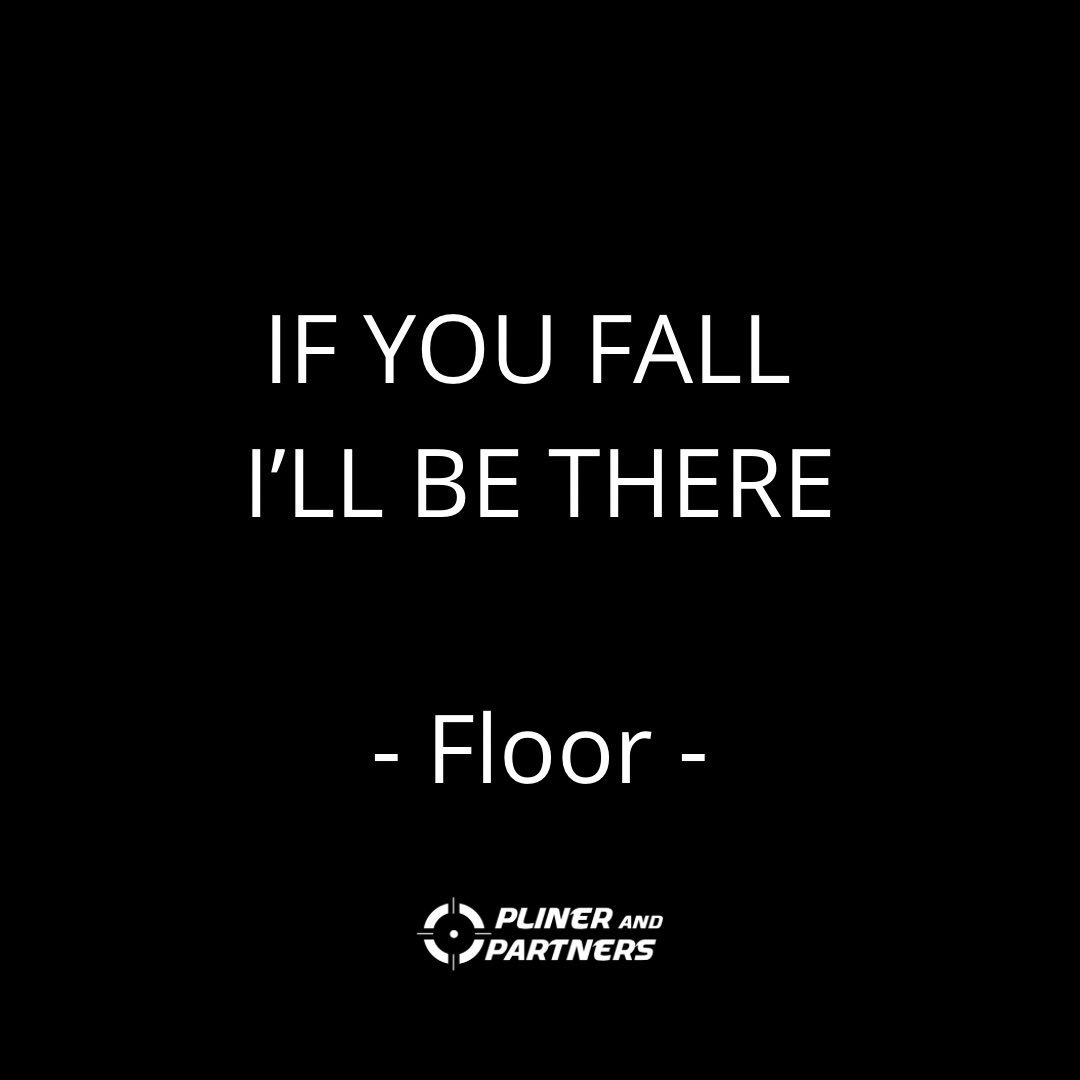 IF YOU FALL 
I'LL BE THERE 

Floor

Tout comme le sol fiable, 
Pliner &amp; Partners s'engage à être votre fondation dans le monde des affaires. 

Ensemble, construisons des réussites solides. 

Identifiez vos partenaires de confiance et partagez vos moments de croissance! 

🏢🤝