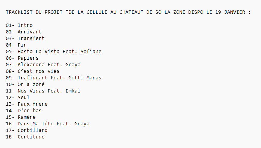 16x16FR's tweet photo. #TRACKLIST : Découvre la tracklist du projet "De la cellule au château" de So la Zone à paraître le 19 Janvier !
Feats : @Fianso , @grayaofficial , @GottiMaras & #Emkal
@Solazone13016 https://t.co/OCX6Flcojx