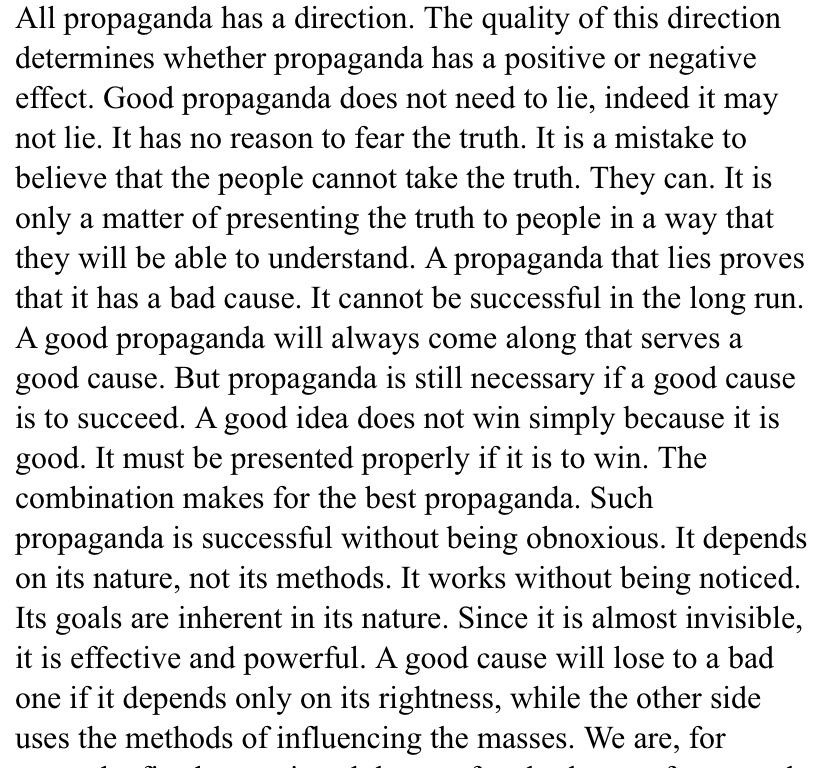FromPemberley's tweet image. Good propaganda does not need to lie, indeed it may not lie. It has no reason to fear the truth.

But propaganda is still necessary if a good cause is to succeed. A good idea does not win simply because it is good.