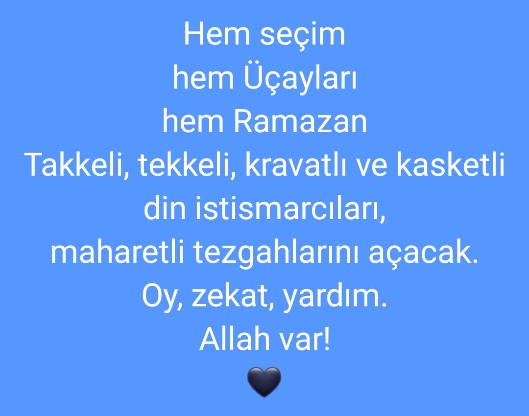 mehmeteminkoc53's tweet photo. Hem seçim,
hem Üçayları,
hem Ramazan...
Takkeli, tekkeli, kravatlı ve kasketli din istismarcıları,
maharetli tezgahlarını açacak.
Oy, zekat, yardım...
Allah var!
🖤
#İnsanGönüldürGönül #islam #ahlak #hal #istismar #takke #kasket #tekke #Gazze #FreeFilistin🇵🇸 https://t.co/uu7Wai79PF