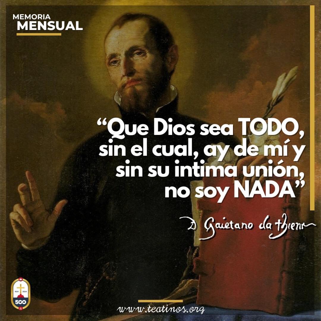 teatinos_org's tweet photo. Memoria Mensual de San Cayetano

«Que Dios sea TODO, sin el cual, ay de mí y sin su intima unión, no soy NADA». San Cayetano (Carta a Pablo Giustiniani, 1 de enero 1523).

#sancayetano #sangaetano #sãocaetano #teatinos #teatini #padresteatinos #padriteatini #clerigosregulares https://t.co/7UsbNGON72