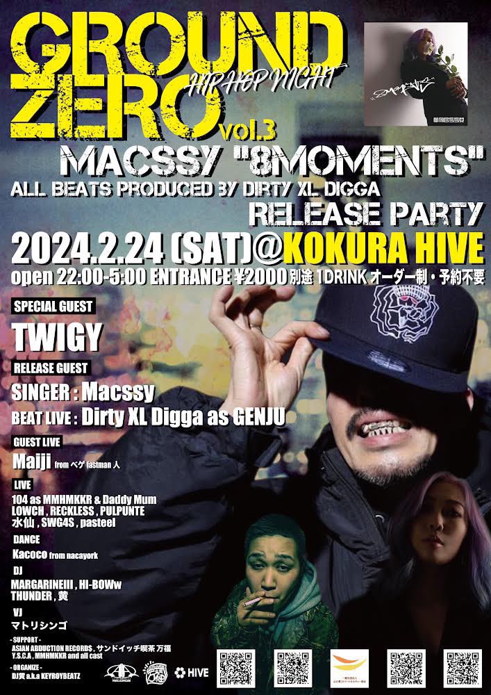 GROUND ZERO
Macssy "8MOMENTS" 
Release Party 

2.24.SAT <a href="/hive_kokura/">DJ BAR HIVE</a> 
open 22:00-5:00
adv 2000 + 1 DRINK ORDER
at HIVE

-SP GUEST
TWIGY

-RELEASE GUEST SINGER
Macssy