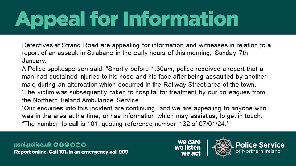 Our detectives are investigating a report of an assault in Strabane in the early hours of this morning.