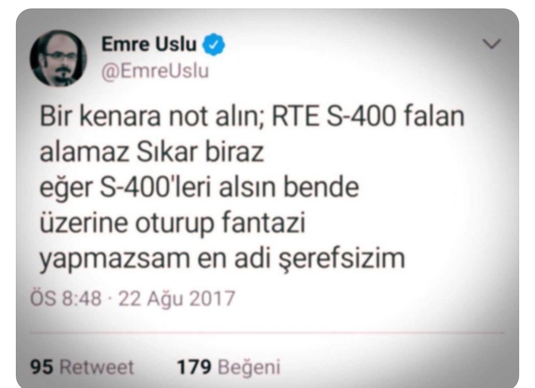 <a href="/EmreUslu/">Emre Uslu, PhD</a> 2019 Temmuz ayında s400 alımı gerçekleşti. Üzerinden de ýıllar geçti. Şimdi bu attığın tiwite göre sen değişik fantazileri olan adi bir şerefsizmisin. Senin kendi kendine olan yorumun bu yani.