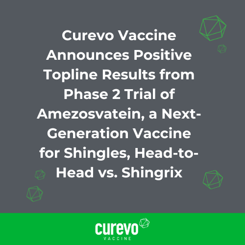 Curevo Vaccine Announces Positive Topline Results from Phase 2 Trial of Amezosvatein, a Next-Generation Vaccine for Shingles, Head-to-Head vs. Shingrix®.  Phase 3 trial to begin 2024. #JPM24  curevovaccine.com/uncategorized/…