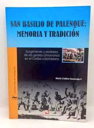 Falleció la historiadora colombiana María Cristina Navarrete. Durante su carrera contribuyó al estudio de la historia de los afrodescendientes en Colombia. Su libro sobre la formación del Palenque de San Basilio es uno de los mejores estudios sobre el tema.